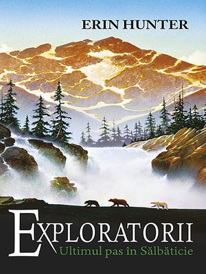cover image of Exploratorii. Cartea a IV-a--Ultimul pas în sălbăticie